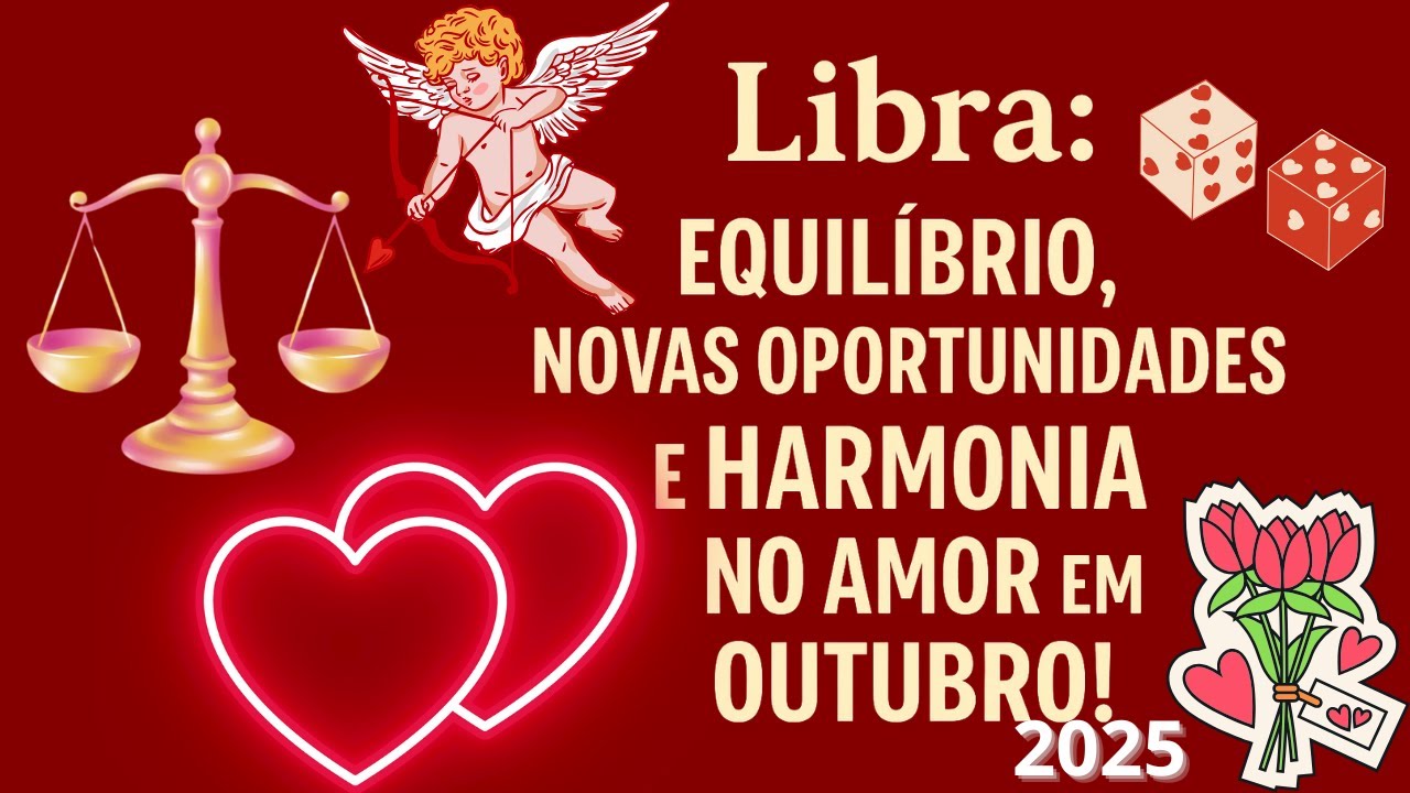💘 Libra: Equil&iacute;brio, Novas Oportunidades e Harmonia no Amor em Outubro! 💘