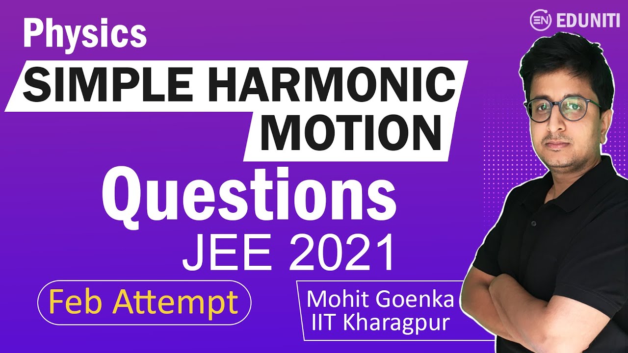 Simple Harmonic Motion | JEE Main 2021 February Solution | JEE Physics | Mohit Goenka