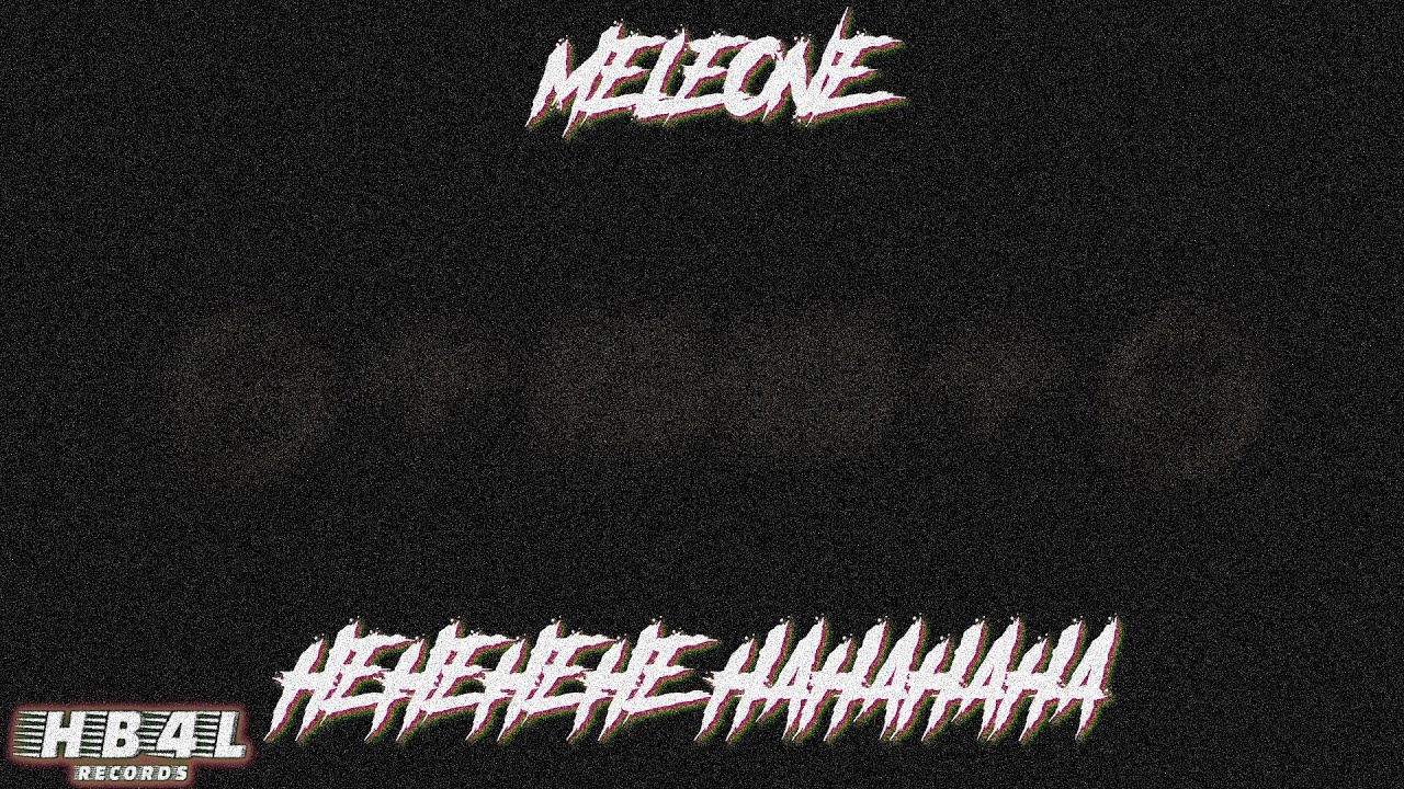 MELEONE - HEHEHE HAHAHA (GABBER)