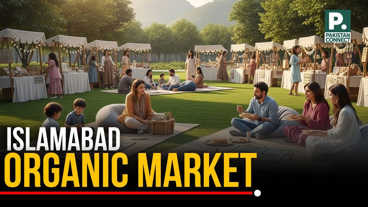 Islamabad Organic Market | Islamabad | Iman Khalid | Pakistan Connect