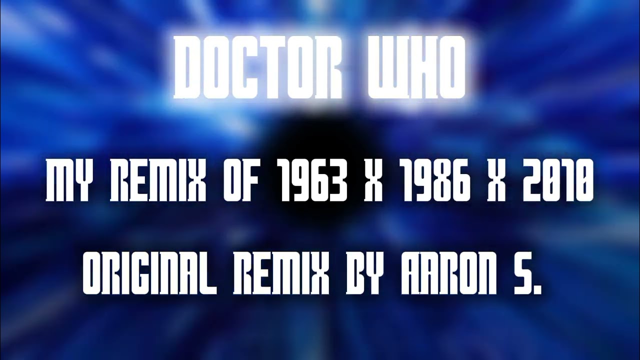 Doctor Who | Remix of 1963 x 1986 x 2010