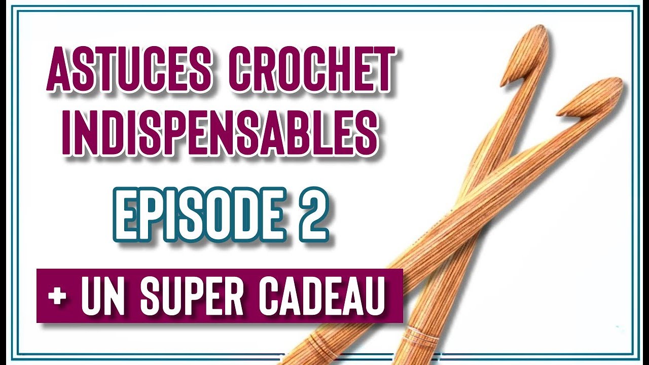 NOUVELLES ASTUCES INDISPENSABLES AU CROCHET + SUPER CADEAU tuto, pas à pas débutantes  @mamiecrochet