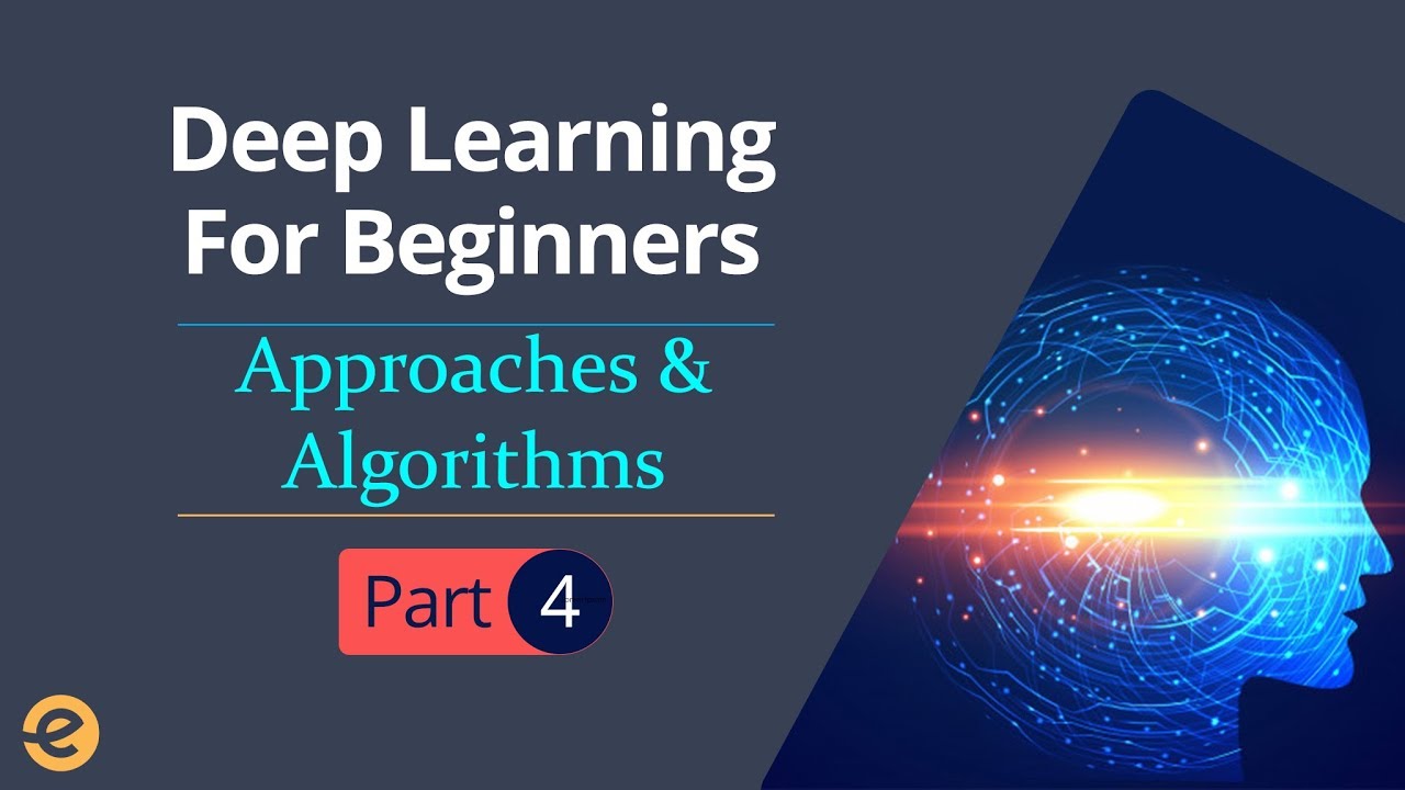 Deep Learning Tutorial for Beginner | Approaches & Algorithms(Part 4/4) | Eduonix