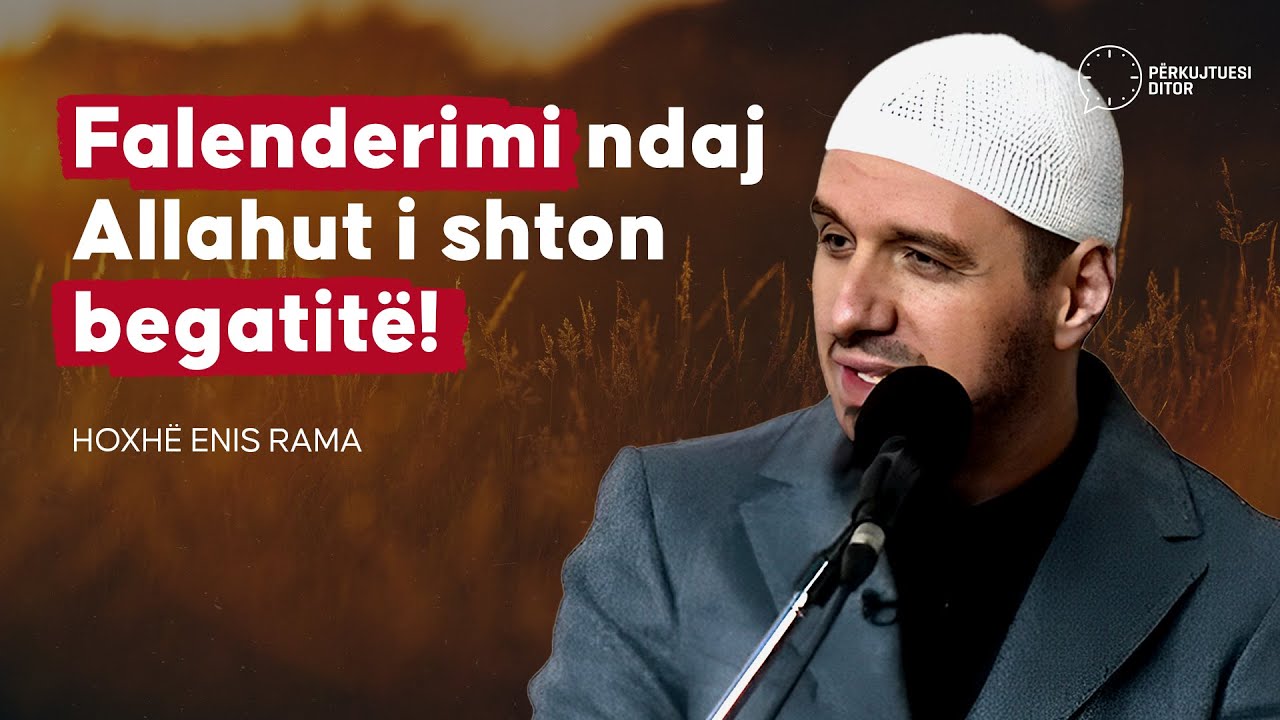 Falenderimi ndaj Allahut shton begatitë! - Hoxhë Enis Rama