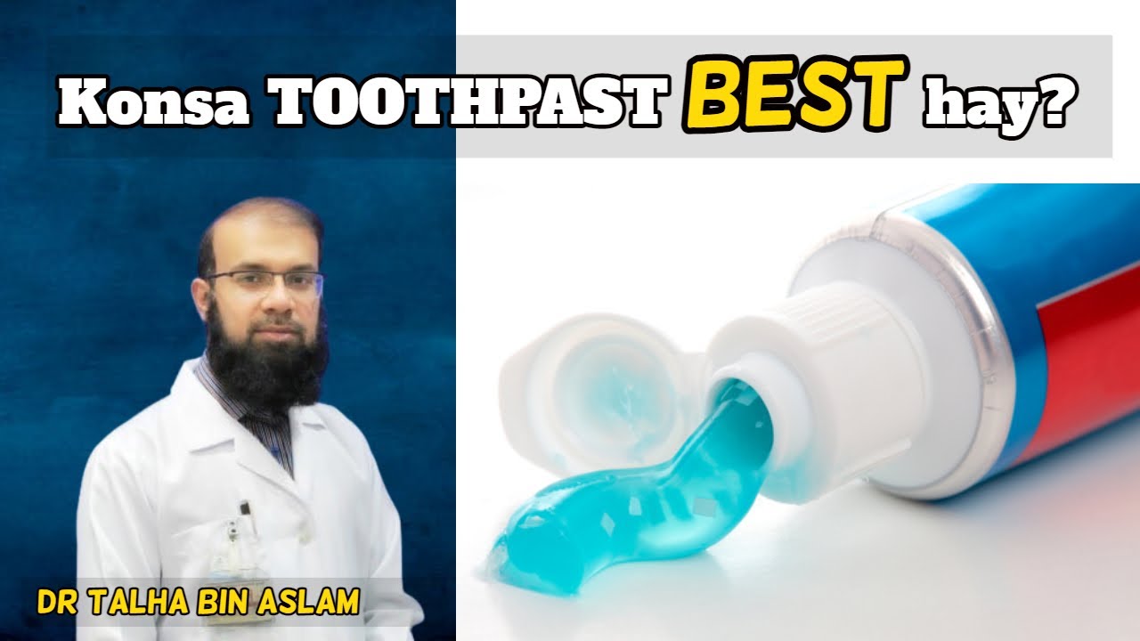 Best Toothpaste in Pakistan? By Dr Talha Bin Aslam