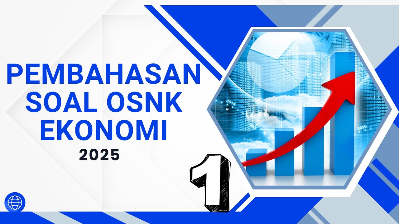 PEMBAHASAN SOAL OSNK EKONOMI 2025 PART 1