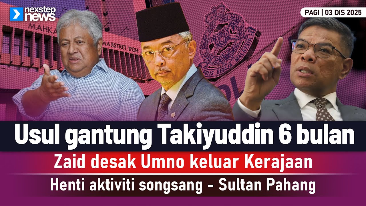 TERKINI! Usul gantung Takiyuddin 6 bulan | Zaid desak Umno keluar Kerajaan | Henti aktiviti songsang