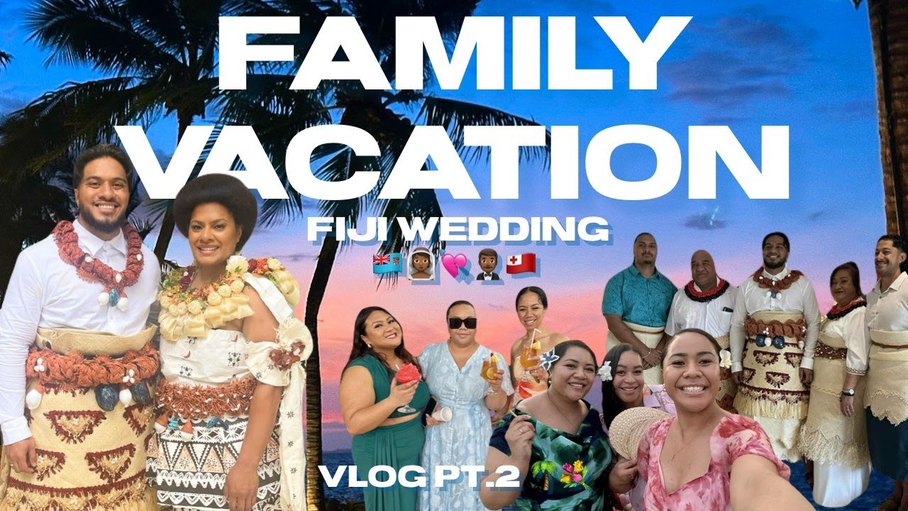 🇫🇯 FIJI VLOG Part 2: Family, Vita & Vere Destination Wedding 🇫🇯🇹🇴