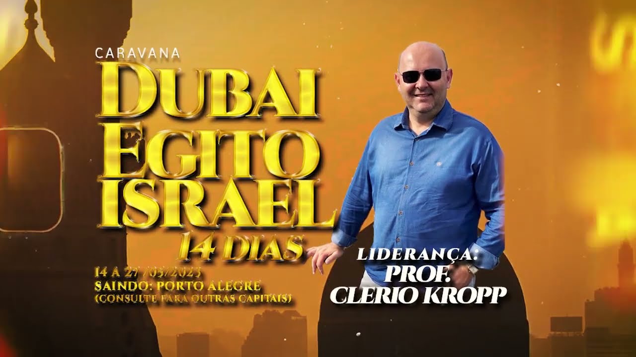 Caravana Dubai, Egito e Israel Maio/2023 c/ Prof Clerio Kropp