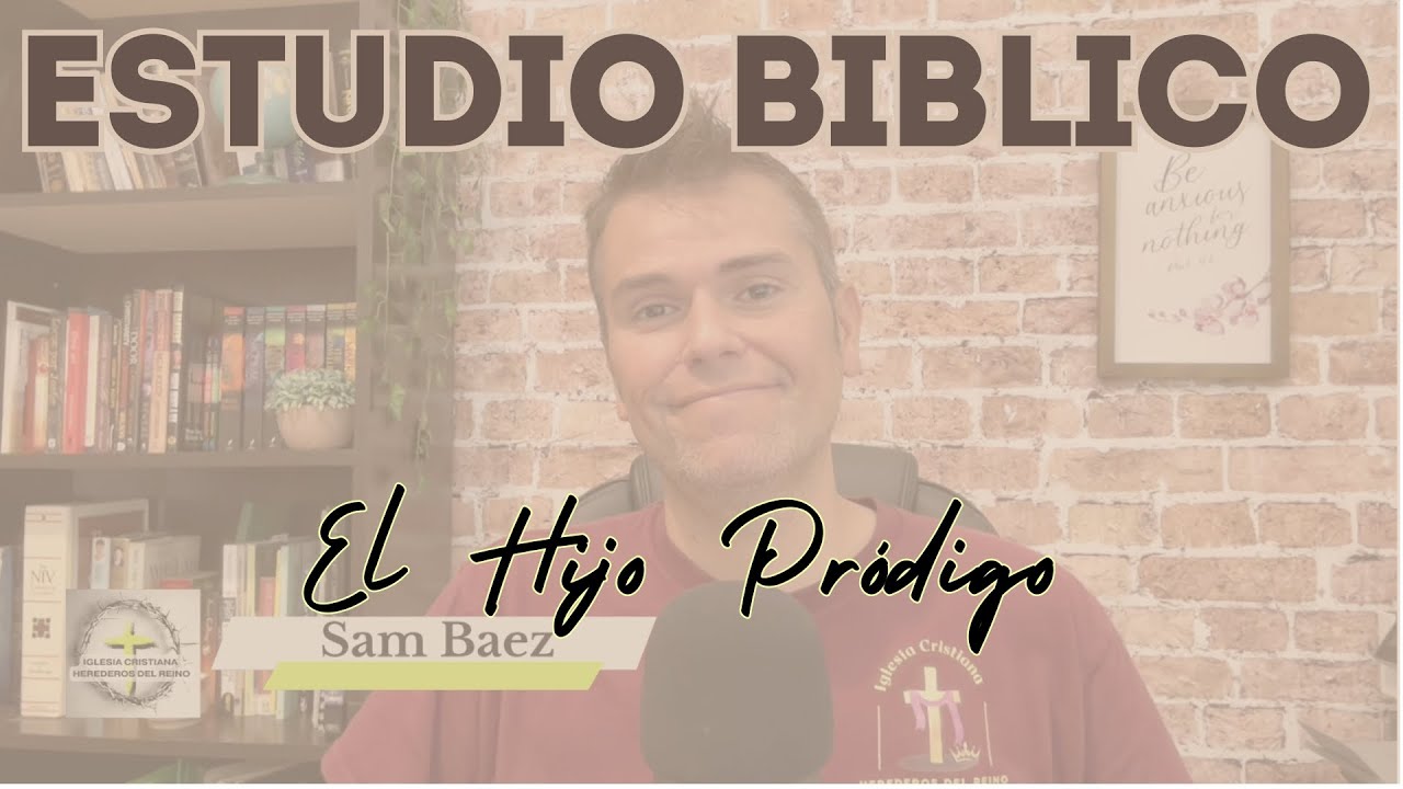 Estudio Biblico - El Hijo Prodigo