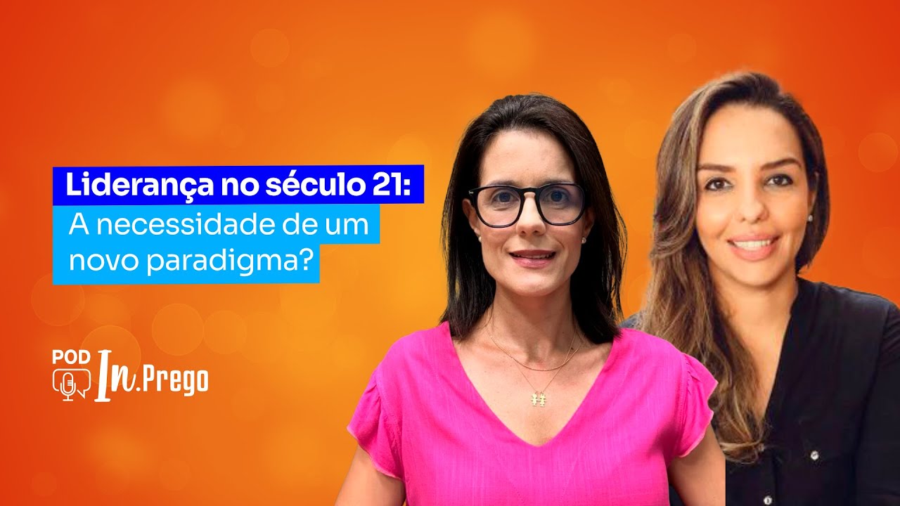Liderança no século 21: A necessidade de um novo paradigma? #PodInprego #016