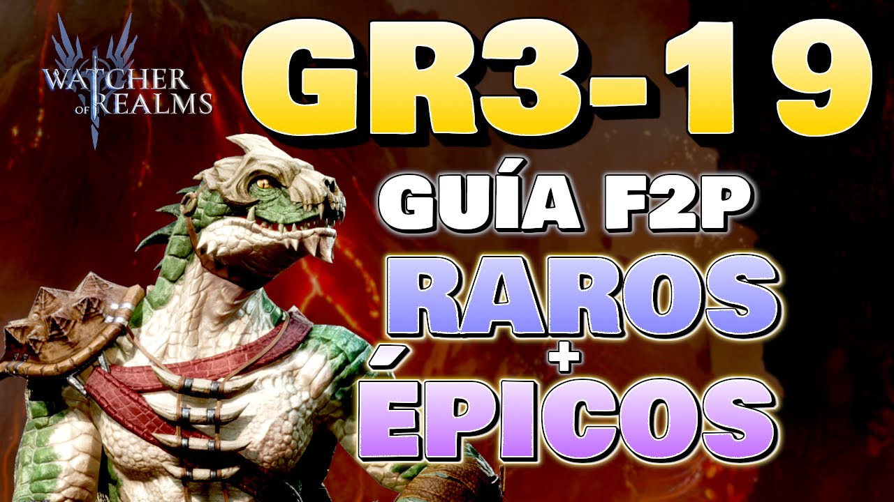 GR3-19 La Mejor Versión F2P: Épicos y Raros | Watcher of Realms en Español