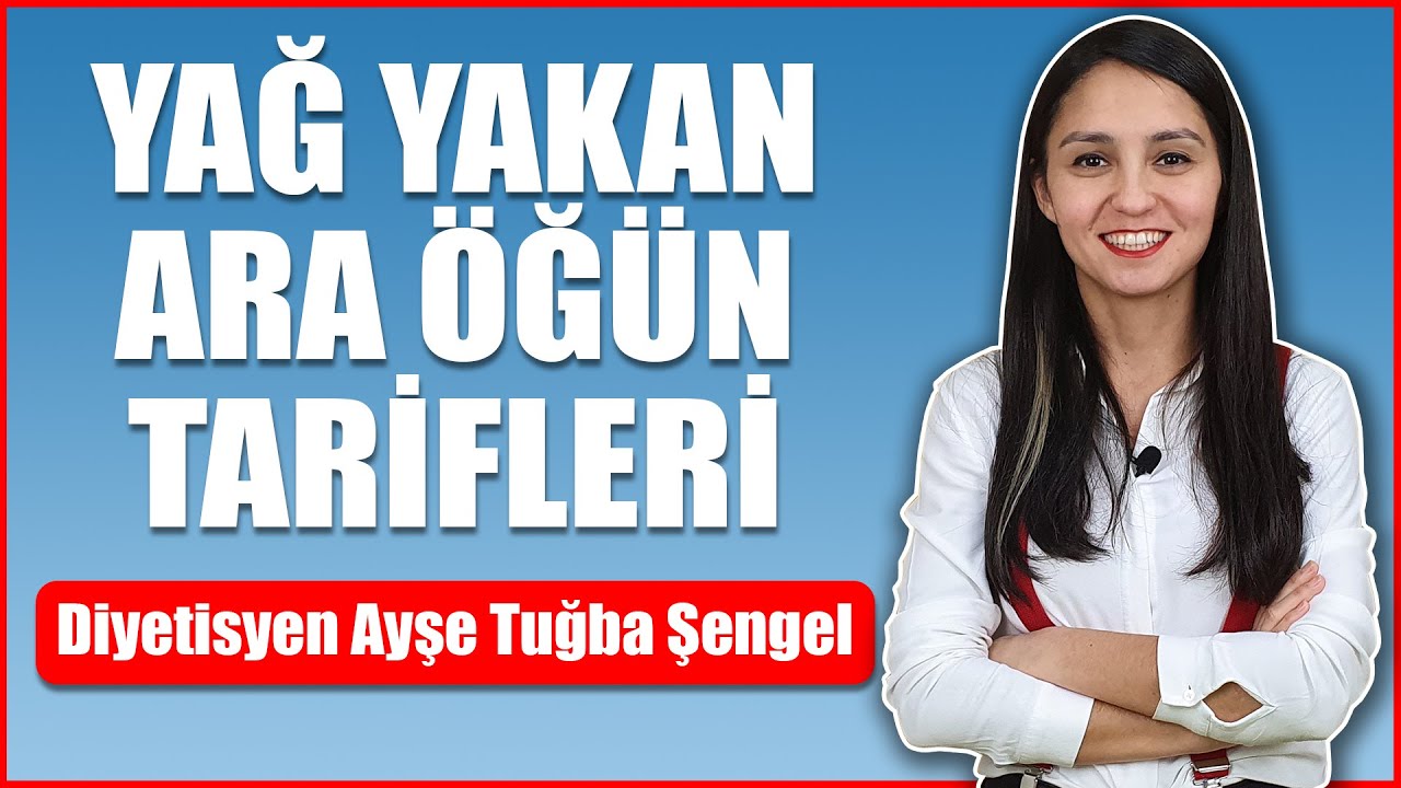 Ara Öğünlerde Ne Yenir? Yağ Yakan 16 Ara Öğün Önerileri - Diyetisyen Ayşe Tuğba Şengel