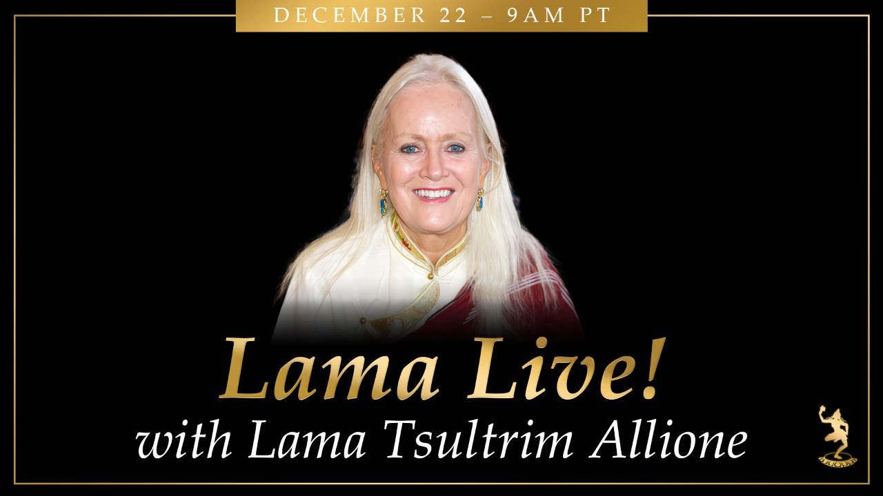 Wisdom of Dzogchen & Machig Labdrön's Lineage: Lama Live! Ep. 112, December 22