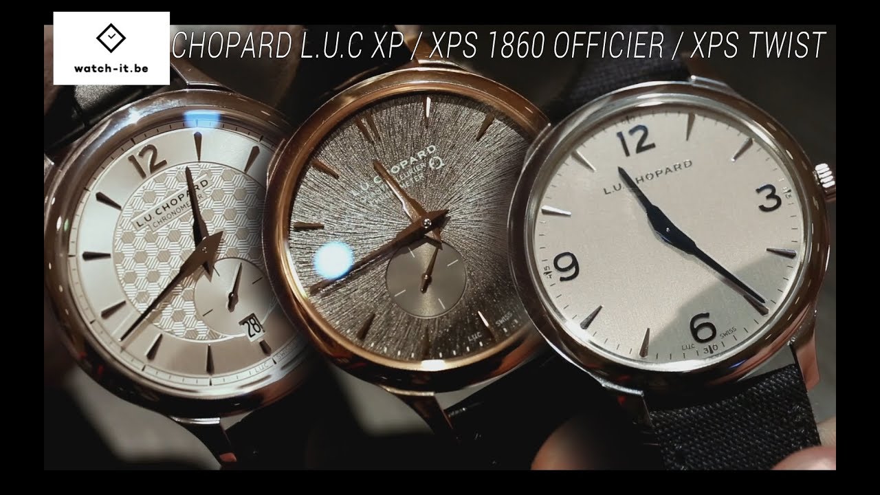 Chopard L.U.C XP & Chopard L.U.C XPS 1860 OFFICIER & Chopard L.U.C XPS TWIST