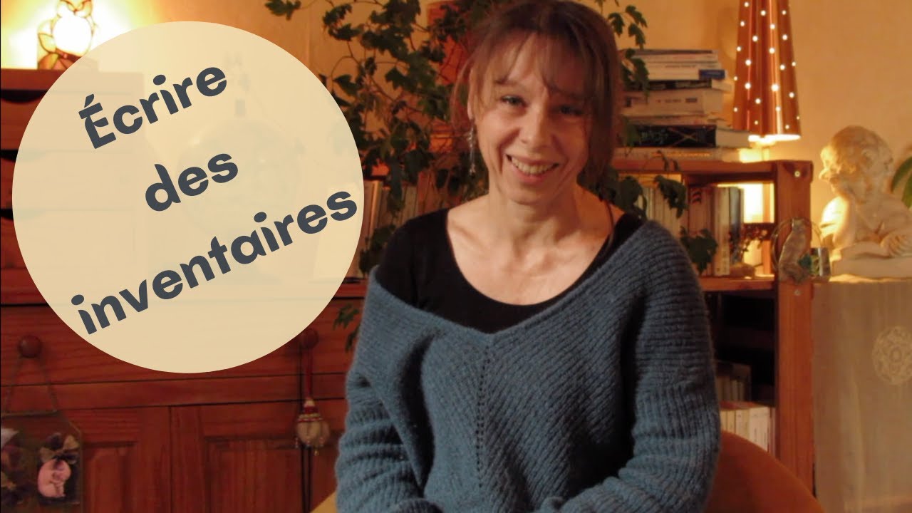 Écrire un inventaire - Atelier d'écriture.