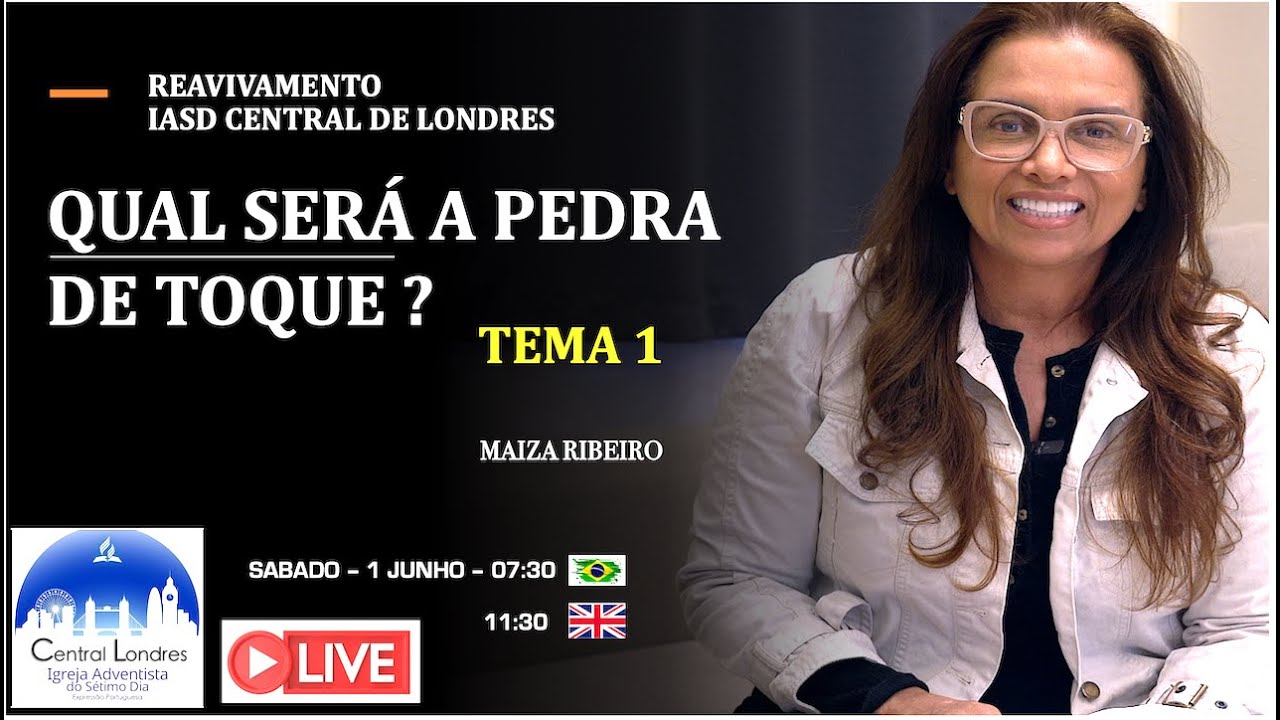 TEMA 1 - QUAL SERÁ A PEDRA DE TOQUE  ?  / LONDRES  - INGLATERRA  - SABADO MANHÃ  -