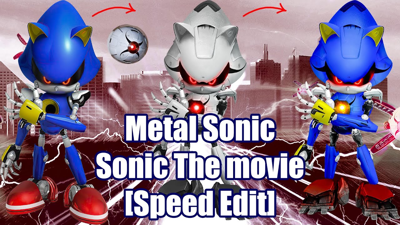 [Speed Edit] Metal Sonic - Sonic the Movie
