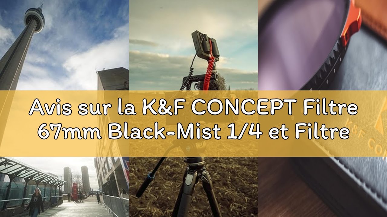 Avis sur la K&F CONCEPT Filtre 67mm Black-Mist 1/4 et Filtre ND Variable nd2-400 2 en 1 pour Objecti