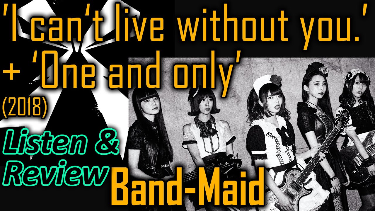 Listen/Review: @BANDMAID 'I can't live without you.' and 'One and only' (2018) by Band-Maid
