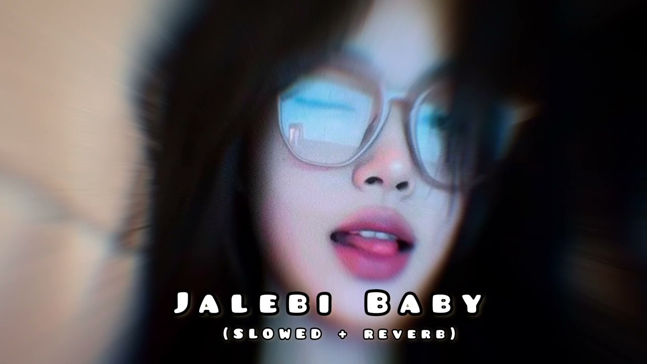jalebi baby (slowed and reverb)🥨❤️ ¦ jalebi baby lofi song ¦ teasher ¦ use 🎧