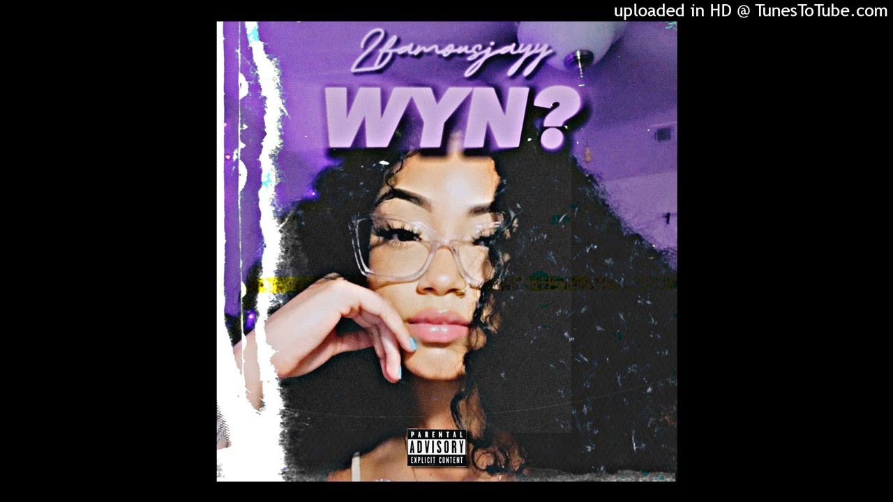 2famousjayy - WYN?  (Official Audio) Prod by Forever49 &times; Helpsisleet
