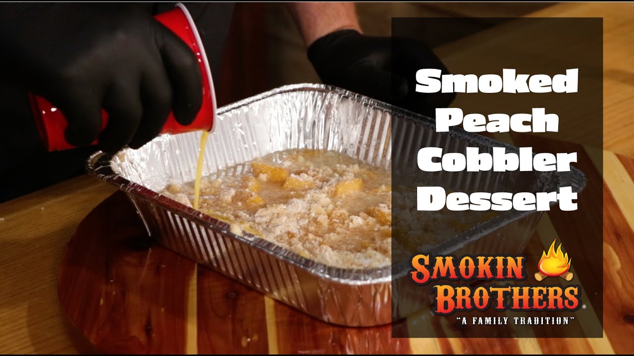 How To Smoke Peach Cobbler On A Wood Pellet Grill