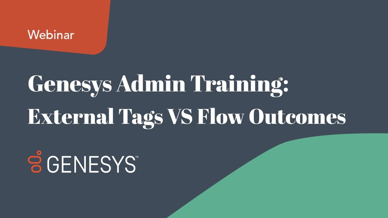 Genesys Admin Training: External Tags VS Flow Outcomes
