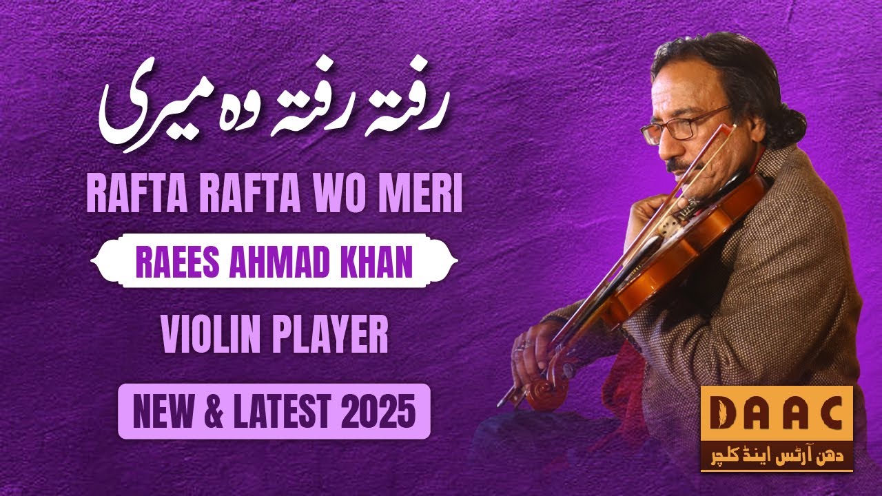 Rafta Rafta Woh Meri | New & Latest | Violinist Raees Ahmad Khan | DAAC