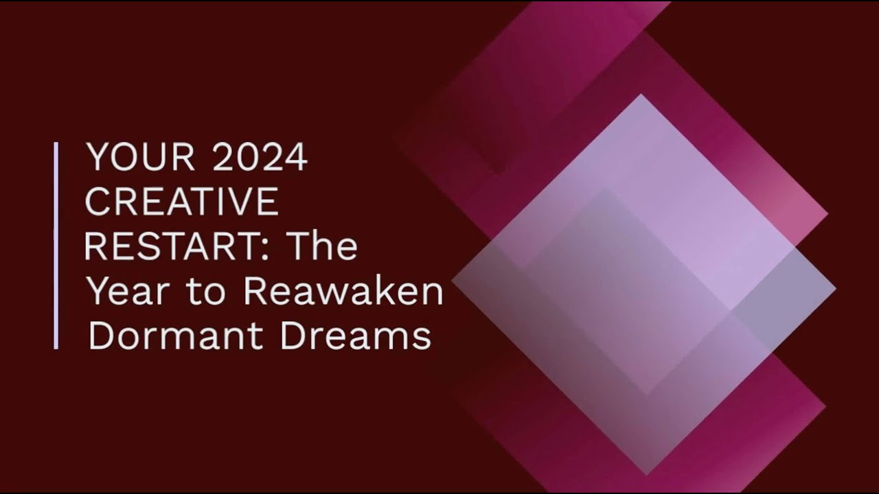 Your 2024 Creative Restart: The Year to Reawaken Dormant Dreams