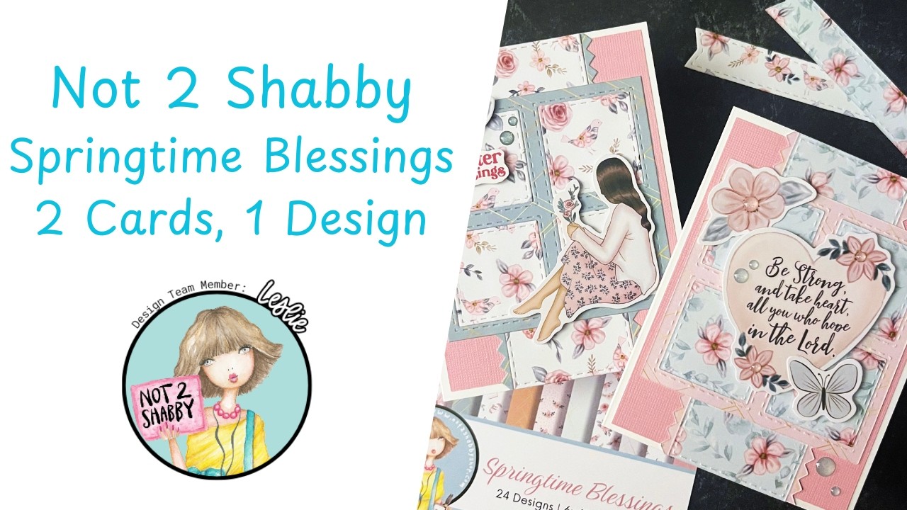 @Not2ShabbyShop Springtime Blessings Quarterly Release | 2 Cards 1 Design