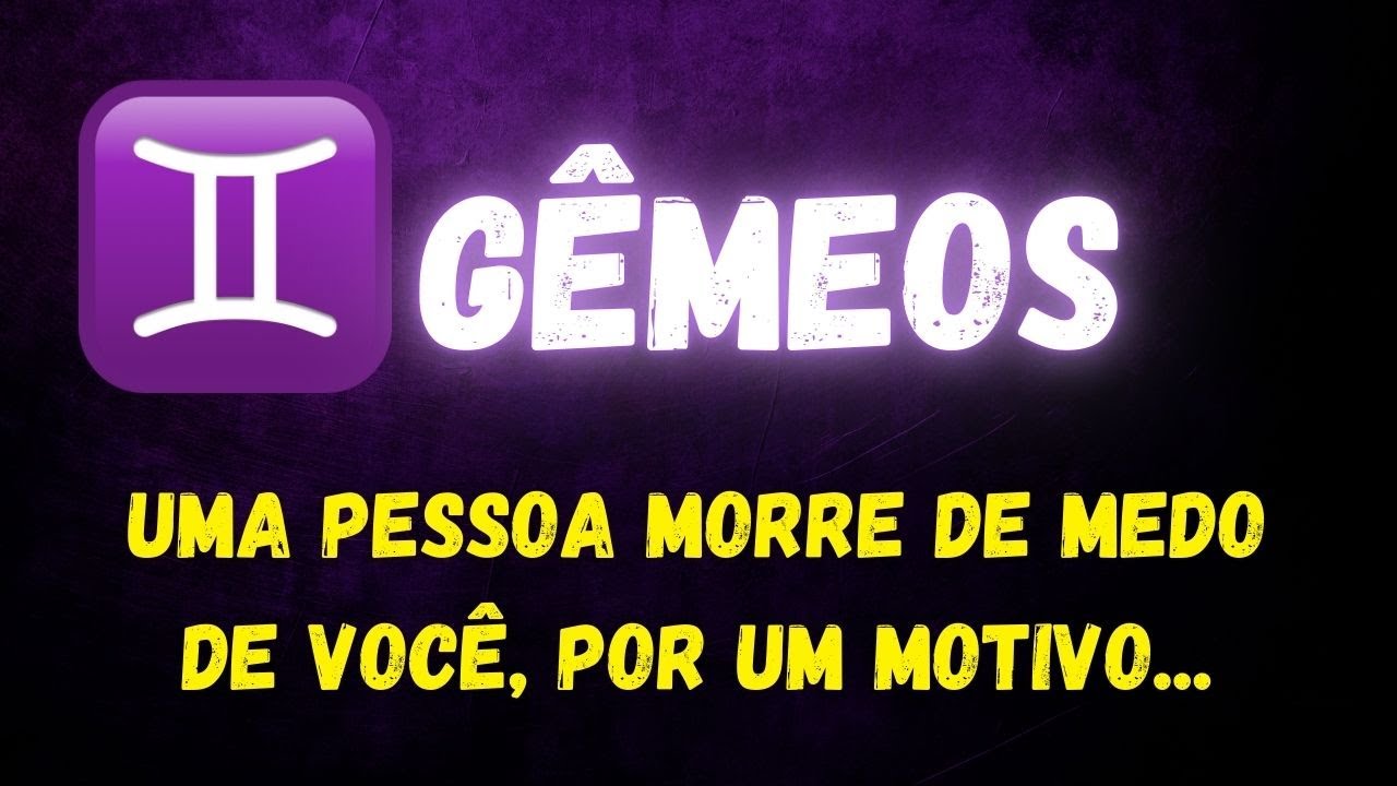 ♊️GÊMEOS🤭UMA PESSOA MORRE DE MEDO DE VOCÊ, POR UM MOTIVO...
