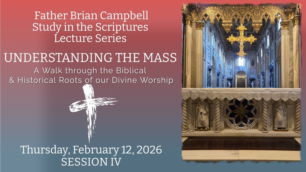 Understanding the Mass: A Walk Through the Biblical & Historical Roots of our Divine Worship