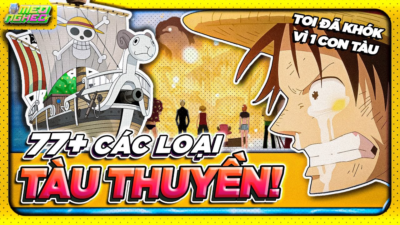 ONE PIECE | TOÀN BỘ HƠN 70 TÀU THUYỀN CÁC LOẠI