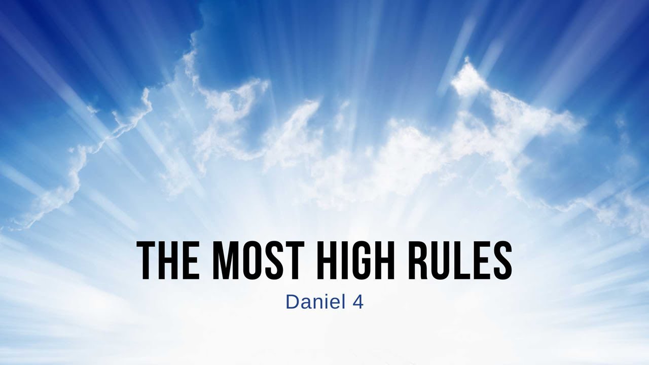 THE MOST HIGH RULES - DANIEL 4