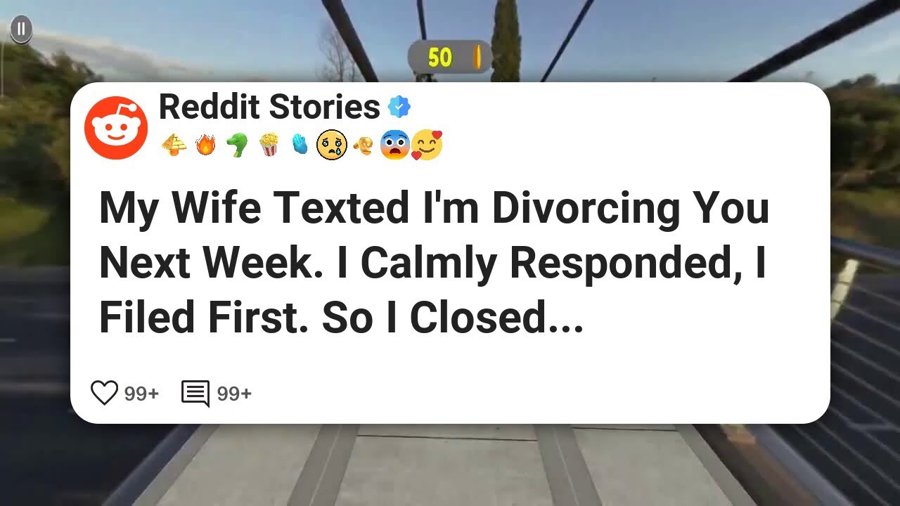My Wife Texted I'm Divorcing You Next Week. I Calmly Responded, I Filed First. So I Closed #reddit 
