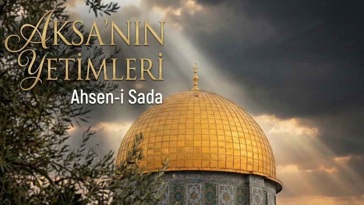 Ahsen-i Sada - Aksa'nın Yetimleri (Kudüs Ezgisi) 2026 #ilahi #ezgi