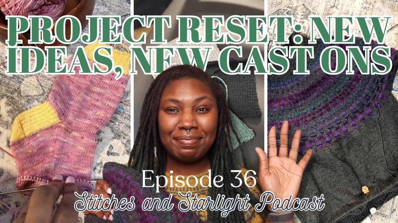 Spring Reset: So Many Ideas, So Many Cast Ons || Episode 36