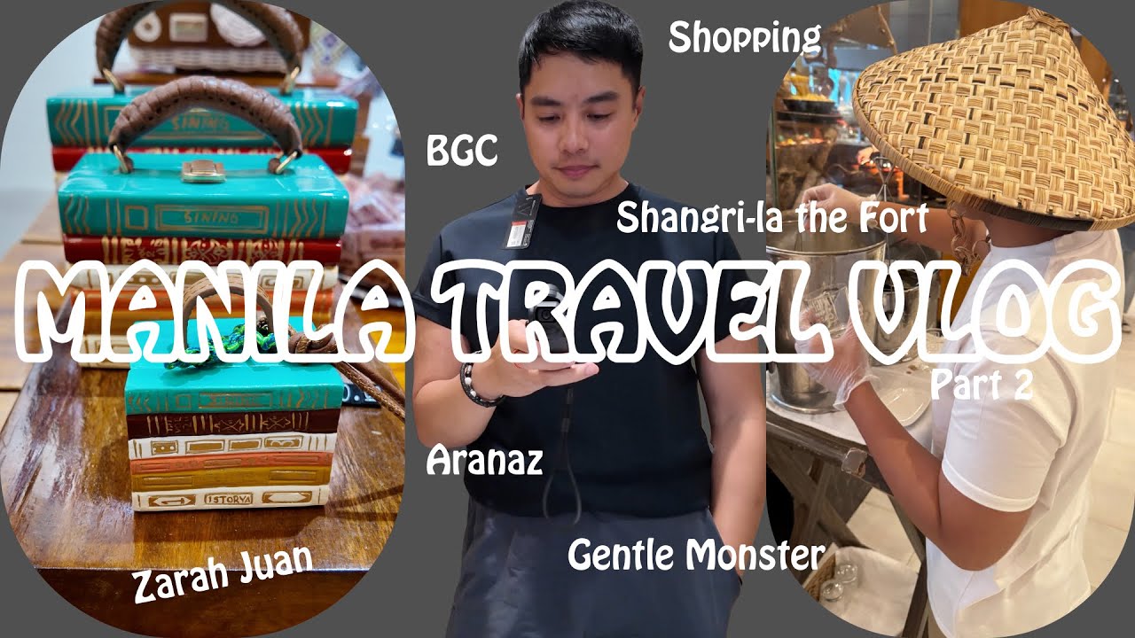 Manila Travel Vlog Part 2 - BGC, Aranaz, Zarah Juan, Canton Road, Gentle Monster Shopping Vlog