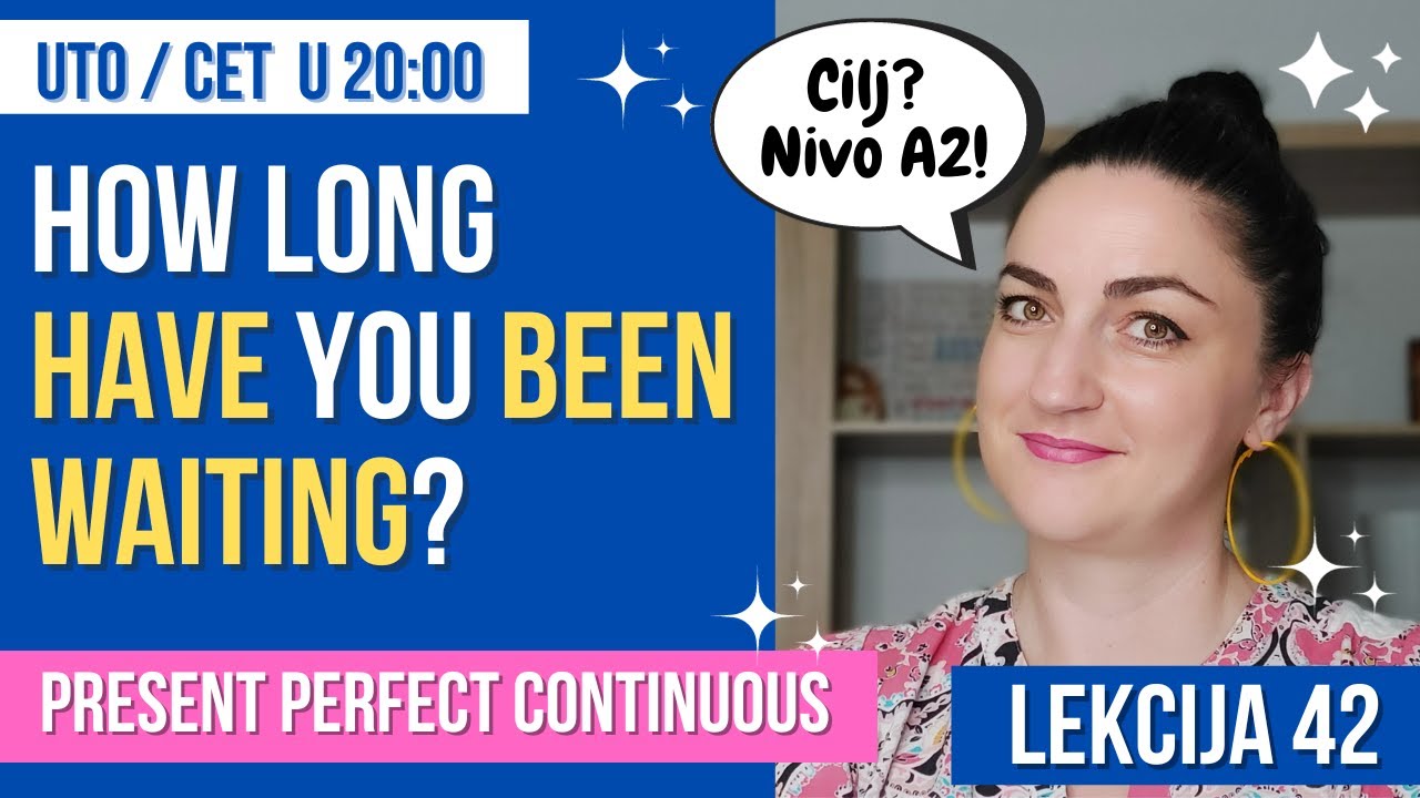 (42) KADA KORISTIMO PRESENT PERFECT CONTINUOUS?