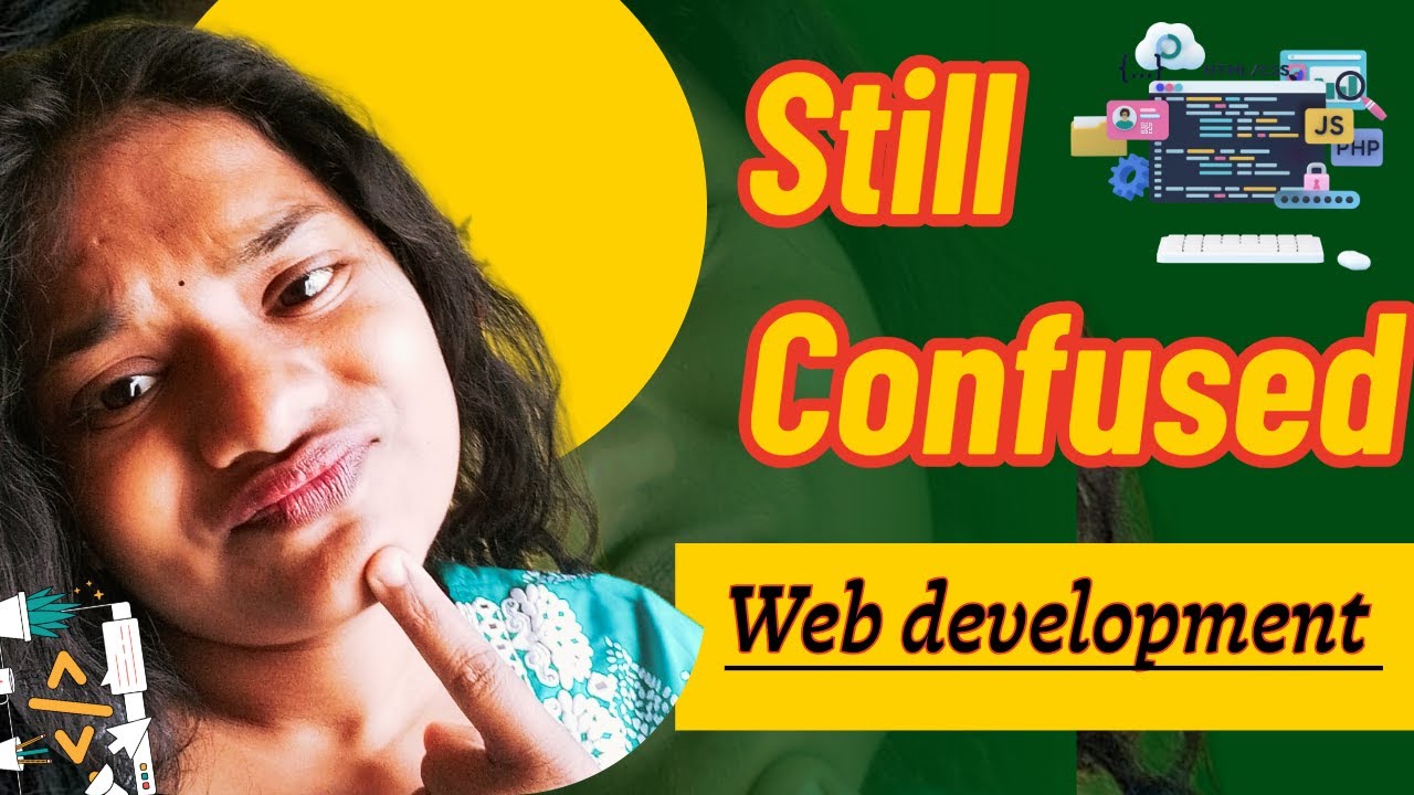 Still confused in WEB development ??