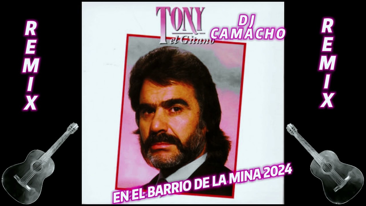TONI EL GITANO EN EL BARRIO DE LA MINA 2024 REMIX DJ CAMACHO