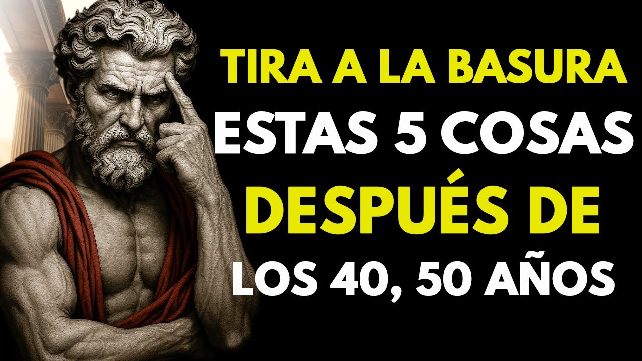 QUITA estas 6 Cosas de tu VIDA para SER FELIZ Después de los 40, 50... | 6 Lecciones de Estoicismo