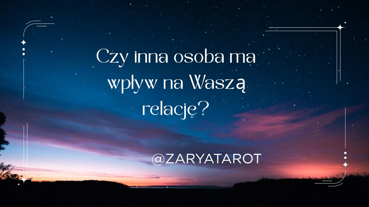 @ZaryaTarot Czy inna osoba/-y ma wpływ na Waszą relację? 🧐💔⚠️🌻♥️| 2 grupy ♦️🃏