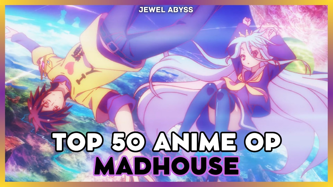 Top 50 Madhouse Anime Openings