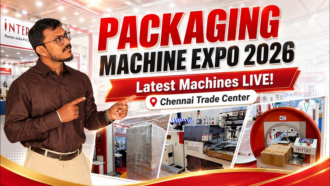 Packaging Machines Expo Chennai 2026 | பாக்கிங் மெஷின்களின் Latest Technology