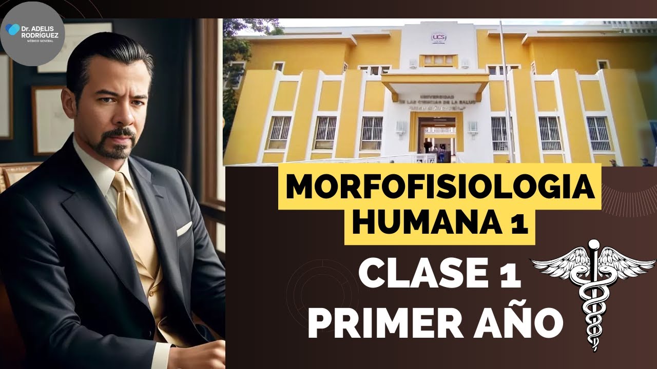 MORFOFISIOLOGIA HUMANA 1 CLASE 1