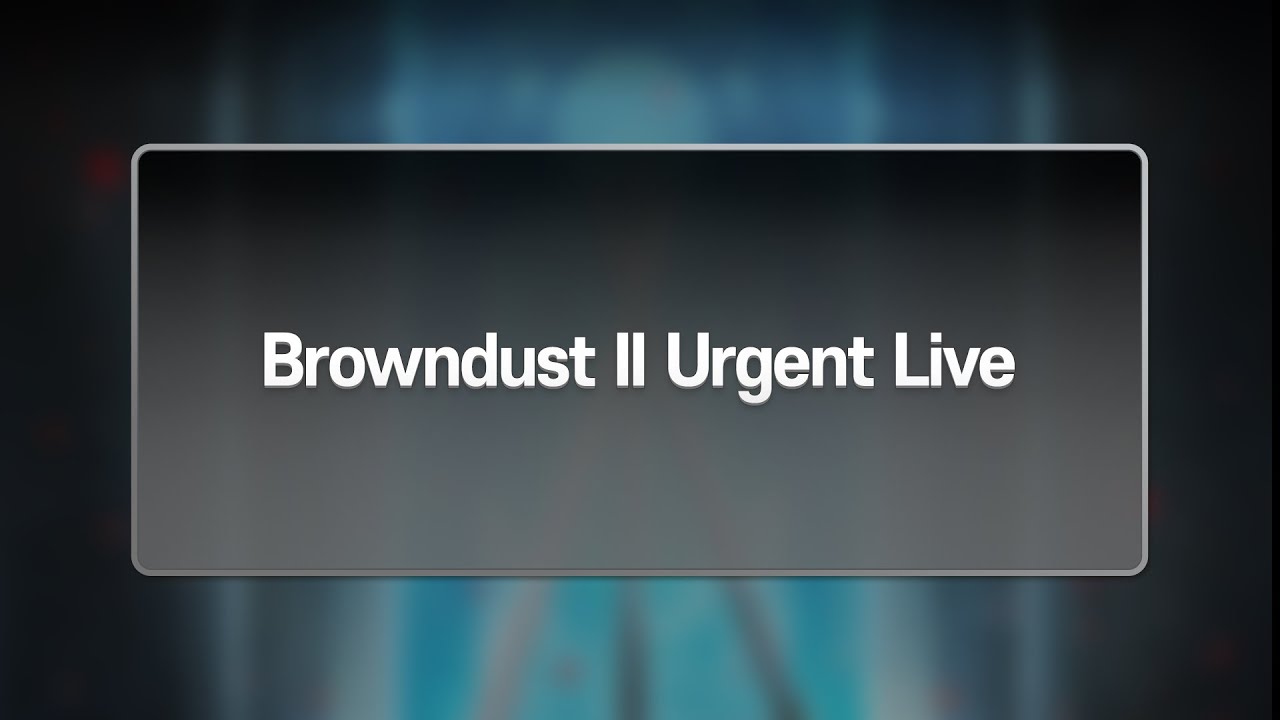 BrownDust2 Urgent Live Announcement