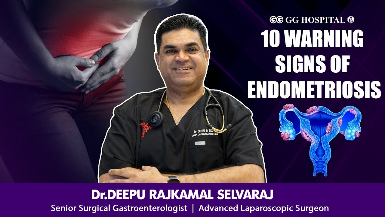 10 WARNING SIGNS OF ENDOMETRIOSIS!!! - DR DEEPU RAJKAMAL SELVARAJ - GG HOSPITALS