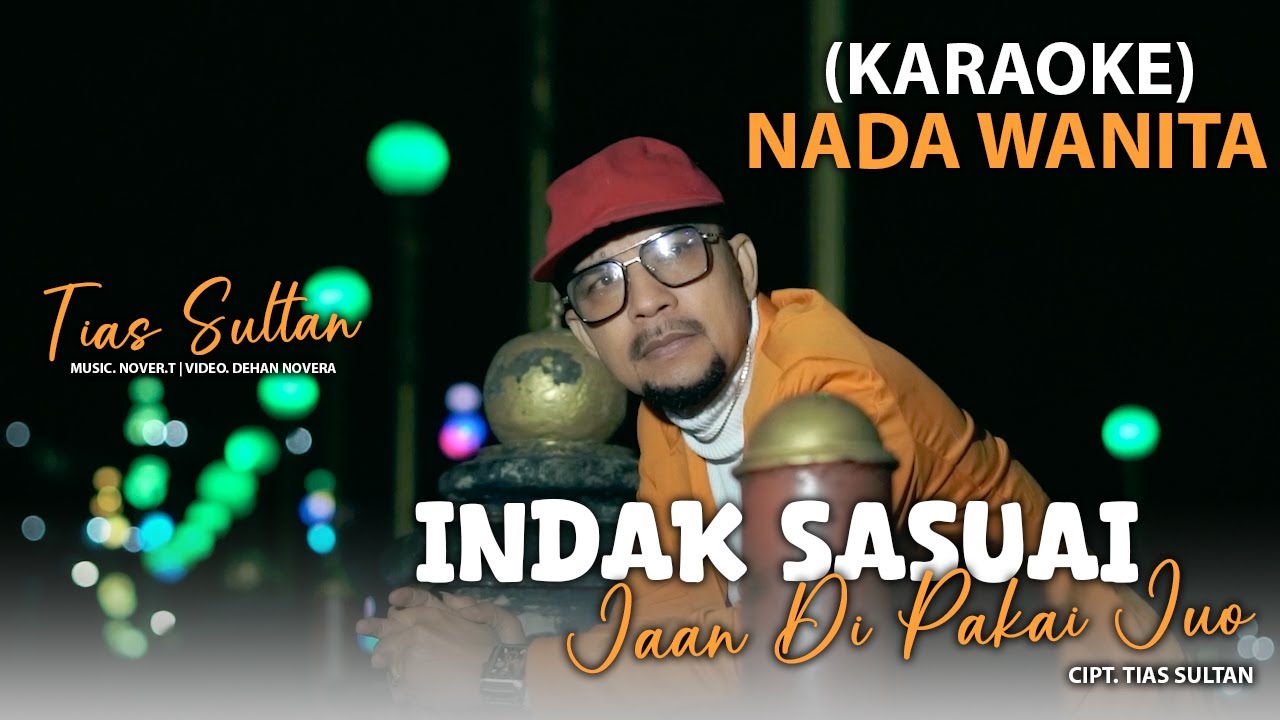 KARAOKE INDAK SASUAI JAAN DI PAKAI JUO - TIAS SULTAN (NADA WANITA)